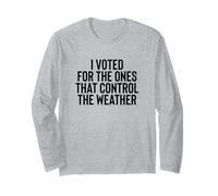 Liberal Meme I Voted for The Ones That Control The Weather Manche Longue
