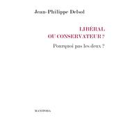 Libéral ou conservateur Pourquoi pas les deux ? - Jean-Philippe Delsol - Manitoba - broché - Essai