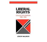 Liberal Rights: Collected Papers 1981-1991