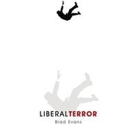 Liberal Terror by Brad University of Bristol Evans Brad University of Bristol Evans (Auteur)