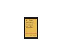 Liberal Theory Of Practical Morality