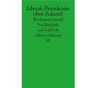 Liberale Demokratie ohne Zukunft: Was kommt danach?