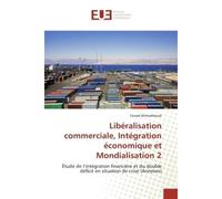 Libéralisation commerciale, Intégration économique et Mondialisation 2 Étude de l'intégration financière et du double déficit en situation de crise (Annexes) - Farzad Mirmahboub - Universitaires Europ
