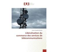 Liberalisation du commerce des services de telecommunications - Kwami Wonyra - Universitaires Europeennes - broché - Essai