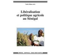 Libéralisation Et Politique Agricole Au Sénégal