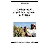 Libéralisation et politique agricole au Sénégal - Tarik Dahou - Karthala - broché - Essai