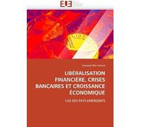 Libéralisation Financière, Crises Bancaires Et Croissance Économique
