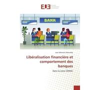 Libéralisation financière et comportement des banques Dans la zone CEMAC - Jean NDOUMBA - Universitaires Europeennes - broché - Livre