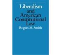 Liberalism and American Constitutional Law Roger M. Smith (Auteur)