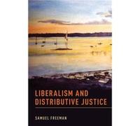 Liberalism and Distributive Justice - Freeman Samuel Avalon Professor of the Humanities Professor of Philosophy and of Law Avalon Professor of the Humanit Freeman Samuel Avalon Professor of the Humani