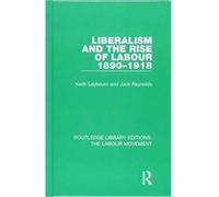 Liberalism and the Rise of Labour 1890-1918 (Routledge Library Editions: The Labour Movement) - [Version Originale] Inconnu (Auteur)