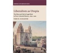 Liberalism As Utopia Timo H University Of British Columbia Schaefer, Vancouver (Auteur)