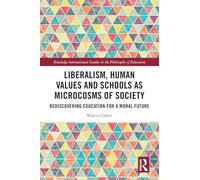 Libéralisme, valeurs humaines et écoles : redécouvrir l'éducation pour un avenir moral
