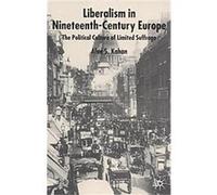 Liberalism in Nineteenth-Century Europe Alan S. Kahan (Auteur)