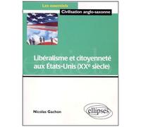 Libéralisme Et Citoyenneté Aux Etats-Unis (Xxe Siècle)