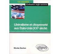 Libéralisme et citoyenneté aux Etats-Unis (XXe siècle) XXème siècle - Nicolas Gachon - Ellipses - broché - Scolaire / Universitaire