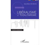 Libéralisme et totalitarisme - Jean-Marc Da Silva - L'harmattan - broché - Essai