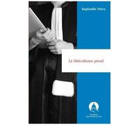 Libéralisme Pénal - Principes, Contradictions Et Enjeux D'une Institution Non Idéale