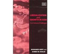 Liberalization and Growth in Asia Ahmed M. Khalid, Mohamed Ariff (Auteur)