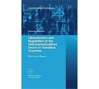 Liberalization and Regulation of the Telecommunications Sector in Transition Countries, Contributions to Economics Ekaterina Markova (Auteur)