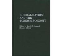 Liberalization and the Turkish Economy, Contributions in Economics and Economic History Tevfik F. Nas (Auteur)