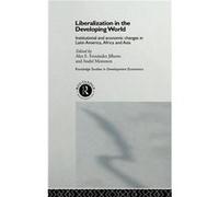 Liberalization in the Developing World by Alex E. Fernandez Jilberto