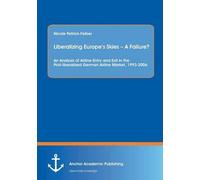 Liberalizing Europe's Skies - A Failure? An Analysis Of Airline Entry And Exit In The Post-Liberalized German Airline Market, 1993-2006