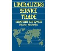 Liberalizing Service Trade by Phedon Nicolaides P. Nicolaides, Nicolaides, Nialaides, P. (Auteur)