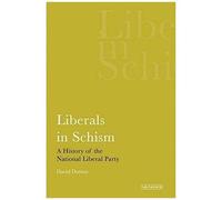 Liberals In Schism: A History Of The National Liberal Party