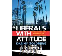 Liberals with Attitude The Rodney King Beating and the Fight for the Soul of Los Angeles - Danny Goldberg - Akashic Books, Ltd. - ebook (ePub) - Livre