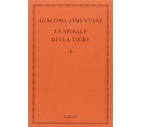 liberamentestore - - Libri e Riviste - La Spirale Della Tigre - Giacoma Limentani