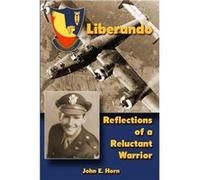 Liberando Reflections of a Reluctant Warrior - John E. Horn - Lulu Press Inc. - Livre en Anglais John E. HornJohn E. Horn (Auteur)