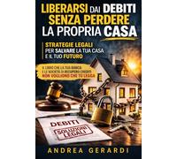 Liberarsi dai debiti senza perdere la propria casa: Strategie legali per salvare la tua casa e il tuo futuro