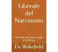 Libérate del Narcisismo: Permite que Dios traiga a tu Pareja