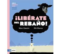 ¡Libérate del rebaño!: Libro de pensamiento crítico para todas las edades