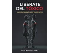 Libérate del Toxico: Una historia para sanar, soltar y volver a empezar