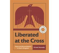 Liberated at the Cross Peace and Reconciliation in God's Kingdom -- A 6-Week Interactive Bible Study with Video Access - Kristel Acevedo - IVP Bible Studies - ebook (ePub) - Livre