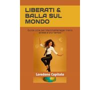 LIBERATI & BALLA SUL MONDO: Guida utile per MammeManager, meno stress e piu' tempo