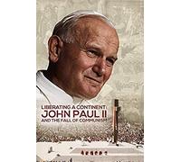 Liberating A Continent: John Paul Ii And The Fall Of Communism