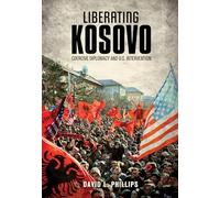 Liberating Kosovo: Coercive Diplomacy and U. S. Intervention