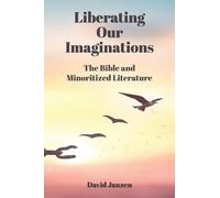 Liberating Our Imaginations: The Bible and Minoritized Literature