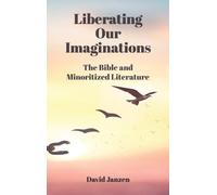 Liberating Our Imaginations: The Bible and Minoritized Literature