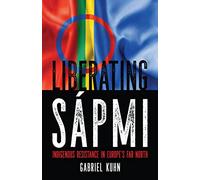 Liberating Sápmi: Indigenous Resistance in Europe's Far North