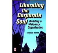 Liberating the Corporate Soul: Building a Visionary Organization Barrett, Richard (Auteur)