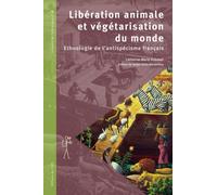 Libération animale et végétarisation du monde Ethnologie de l'antispécisme français - Catherine-Marie Dubreuil - Comite Des Travaux Historiques Etscientifiques - broché - Essai
