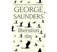 Liberation Day by George Saunders George Saunders (Auteur)