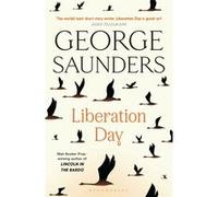Liberation Day George Saunders (Auteur)