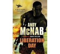 Liberation Day: (Nick Stone Thriller 5) Mcnab, Andy (Auteur)