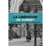 Liberation de gueret Histoire, documents, images et témoignages - Christophe Moreigne - Geste - relié - Beau livre