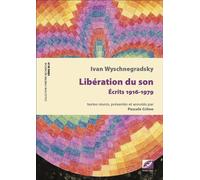 Libération du son Écrits 1916-1979 - Ivan Wyschnegradsky - Symétrie - relié - Etude